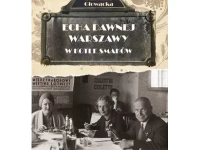 Echa dawnej Warszawy Tom 9. W kotle smaków + 100 dawnych przepisów