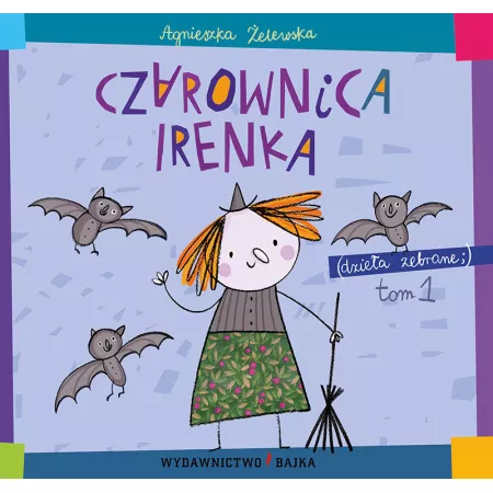 Czarownica irenka dzieła zebrane Tom 1