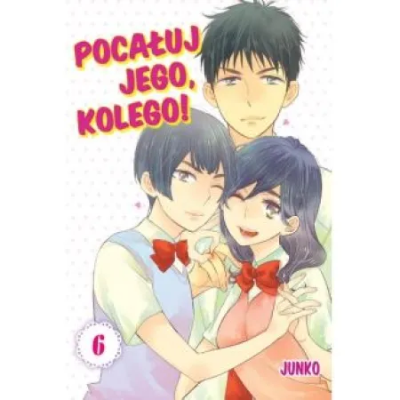 Pocałuj Jego, Kolego! Tom 6