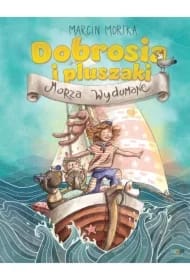 Dobrosia i pluszaki. Morza Wydumane