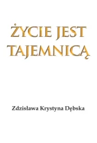 Życie jest tajemnicą