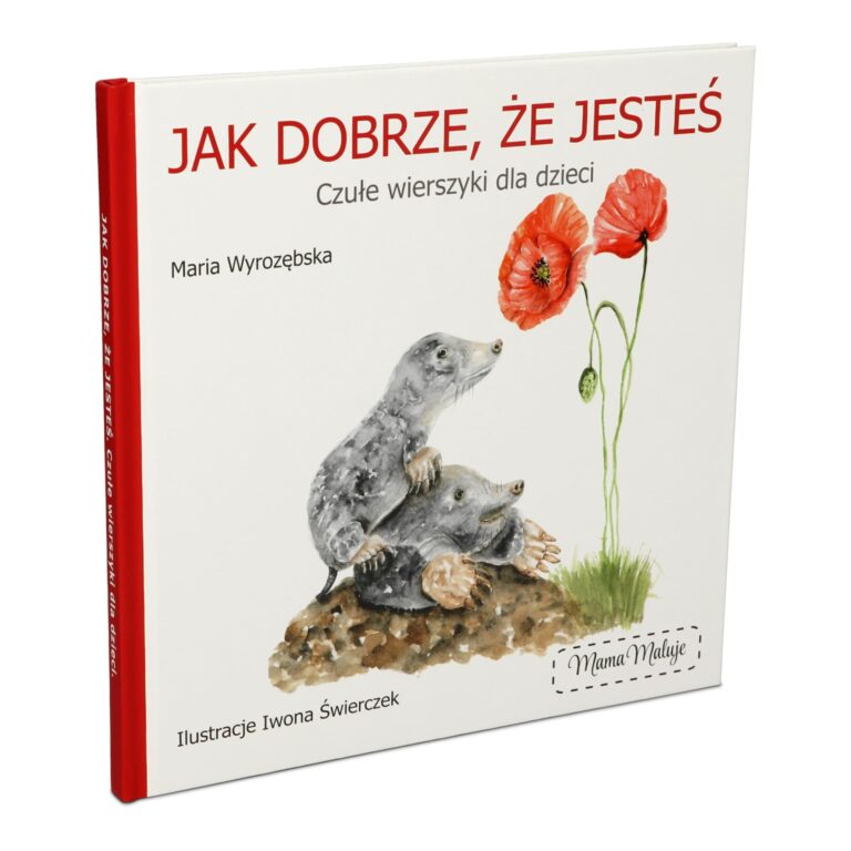 Książka z wierszykami dla dzieci „Jak dobrze, że jesteś”