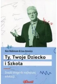 Ty, Twoje Dziecko i Szkoła. Znajdź drogę do najlepszej edukacji