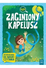 Zaginiony kapelusz. Duże litery. Opowiadania do nauki czytania