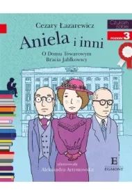 Aniela i inni. O Domu Towarowym Jabłkowskich. Czytam sobie. Poziom 3