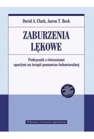 Zaburzenia lękowe. Podręcznik z ćwiczeniami opartymi na terapii poznawczo-behawioralnej