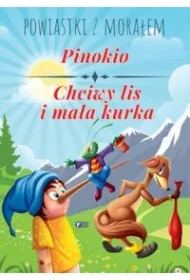 Powiastki z morałem. Pinokio, Chciwy lis i mała kurka