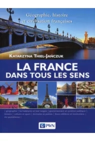 La France dans tous les sens. Géographie, histoire et civilisation françaises